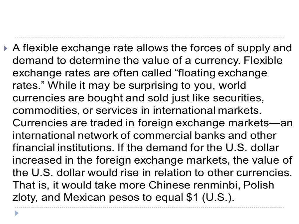 A flexible exchange rate allows the forces of supply and demand to determine the